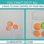 You Can’t Do it All – 3 Ways to Gain Control of Your Time